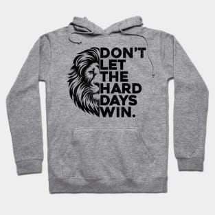 Don't Let The Hard Days Win v5 Hoodie